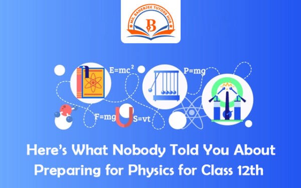 Here’s What Nobody Told You About Preparing for Physics for Class 12th
