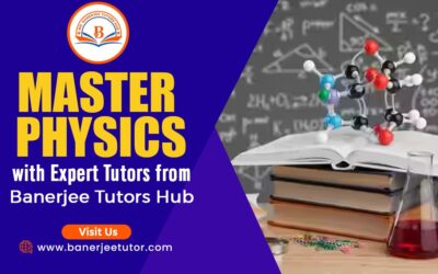 Master Physics with Expert Tutors from Banerjee Tutors Hub