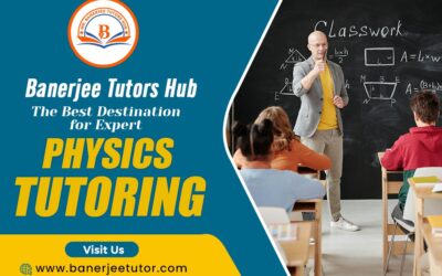 Banerjee Tutors Hub – The Best Destination for Expert Physics Tutoring