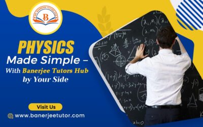 Physics Made Simple – With Banerjee Tutors Hub by Your Side