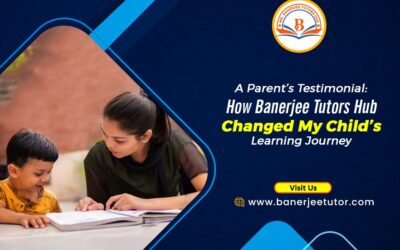 A Parent’s Testimonial: How Banerjee Tutors Hub Changed My Child’s Learning Journey