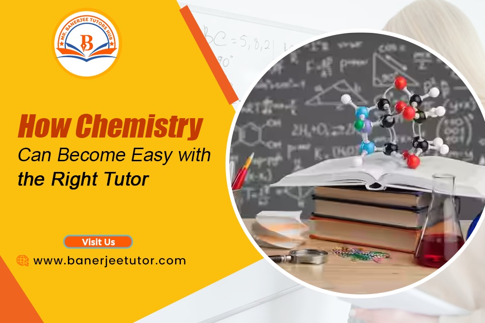 How Chemistry Can Become Easy with the Right Tutor