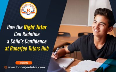 How the Right Tutor Shapes a Child’s Mindset at Banerjee Tutors Hub