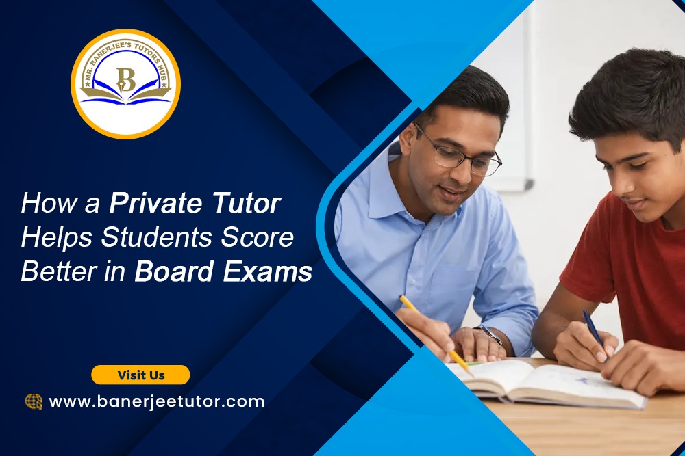 How a Private Tutor Helps Students Score Better in Board Exams