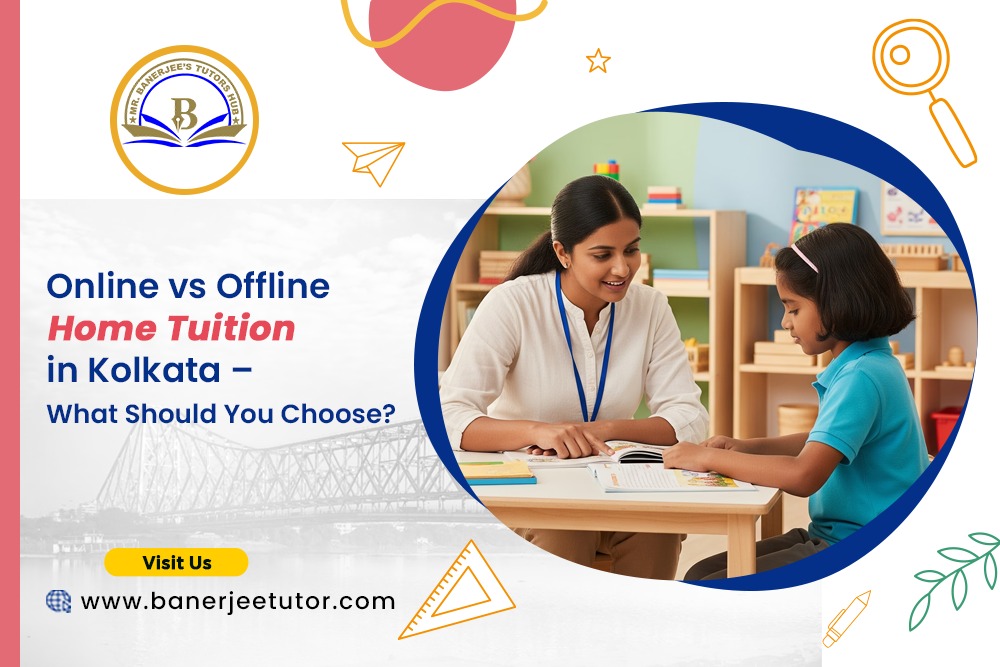Online vs Offline Home Tuition in Kolkata – What Should You Choose?