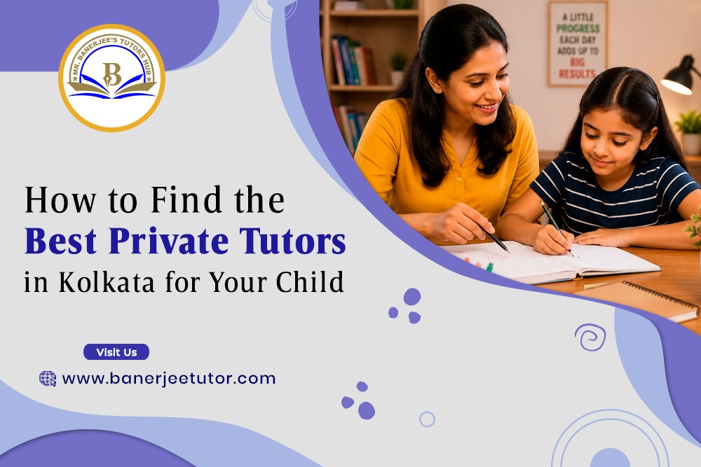 How to Find the Best Private Tutors in Kolkata for Your Child