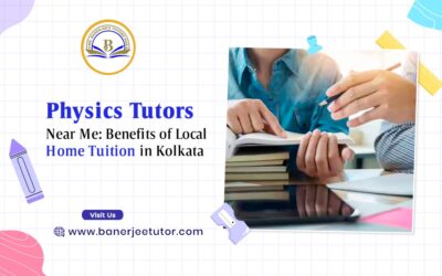 Physics Tutors Near Me: Benefits of Local Home Tuition in Kolkata