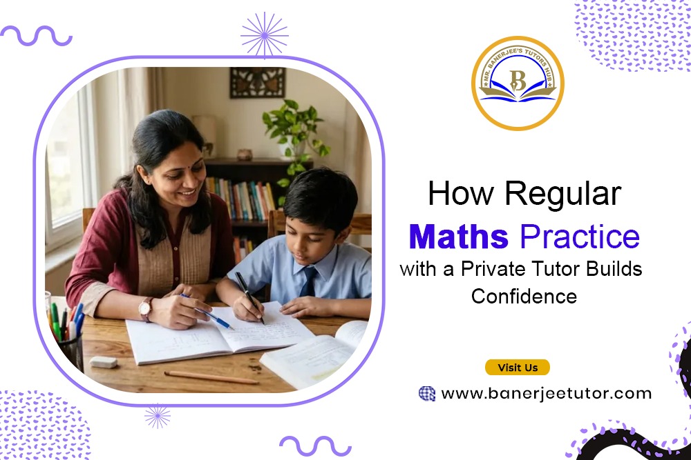 How Regular Maths Practice with a Private Tutor Builds Confidence